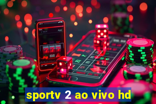 sportv 2 ao vivo hd